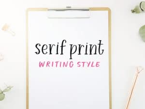 Super Cute Print Handwriting Style with Serifs